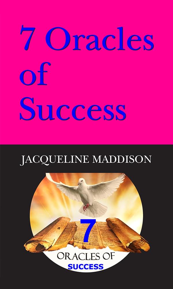 Jacqueline Maddison shares the Spiritual Secrets To Success in her book the 7 ORACLES OF SUCCESS!